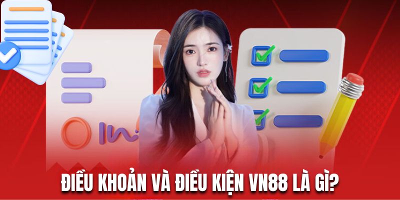 Giới thiệu đôi nét về điều khoản điều kiện tại VN88